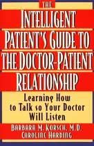 The intelligent patients's guide to the doctor-patient relationship